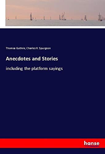 Anecdotes and Stories: including the platform sayings