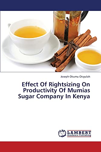 Effect Of Rightsizing On Productivity Of Mumias Sugar Company In Kenya