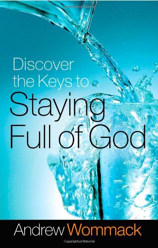 Discover the Keys to Staying Full of God