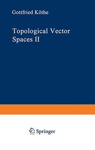 Topological Vector Spaces Ii (Grundlehren der mathematischen Wissenschaften, 237, Band 237)