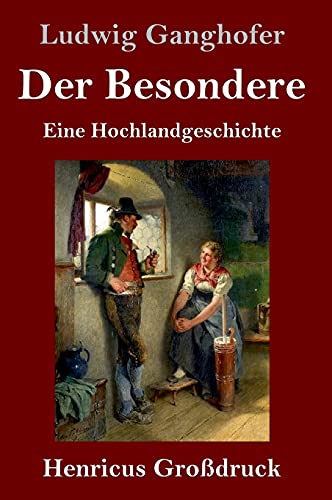 Der Besondere (Großdruck): Eine Hochlandgeschichte
