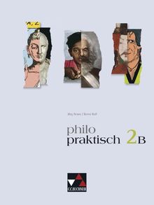 philopraktisch 2 B: Für die Jahrgangsstufen 79. Unterrichtswerk für Philosophie in der Sekundarstufe I