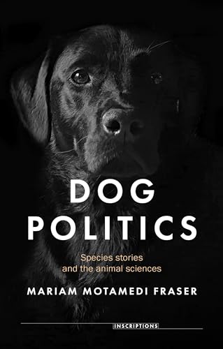 Dog politics: Species stories and the animal sciences (Inscriptions)