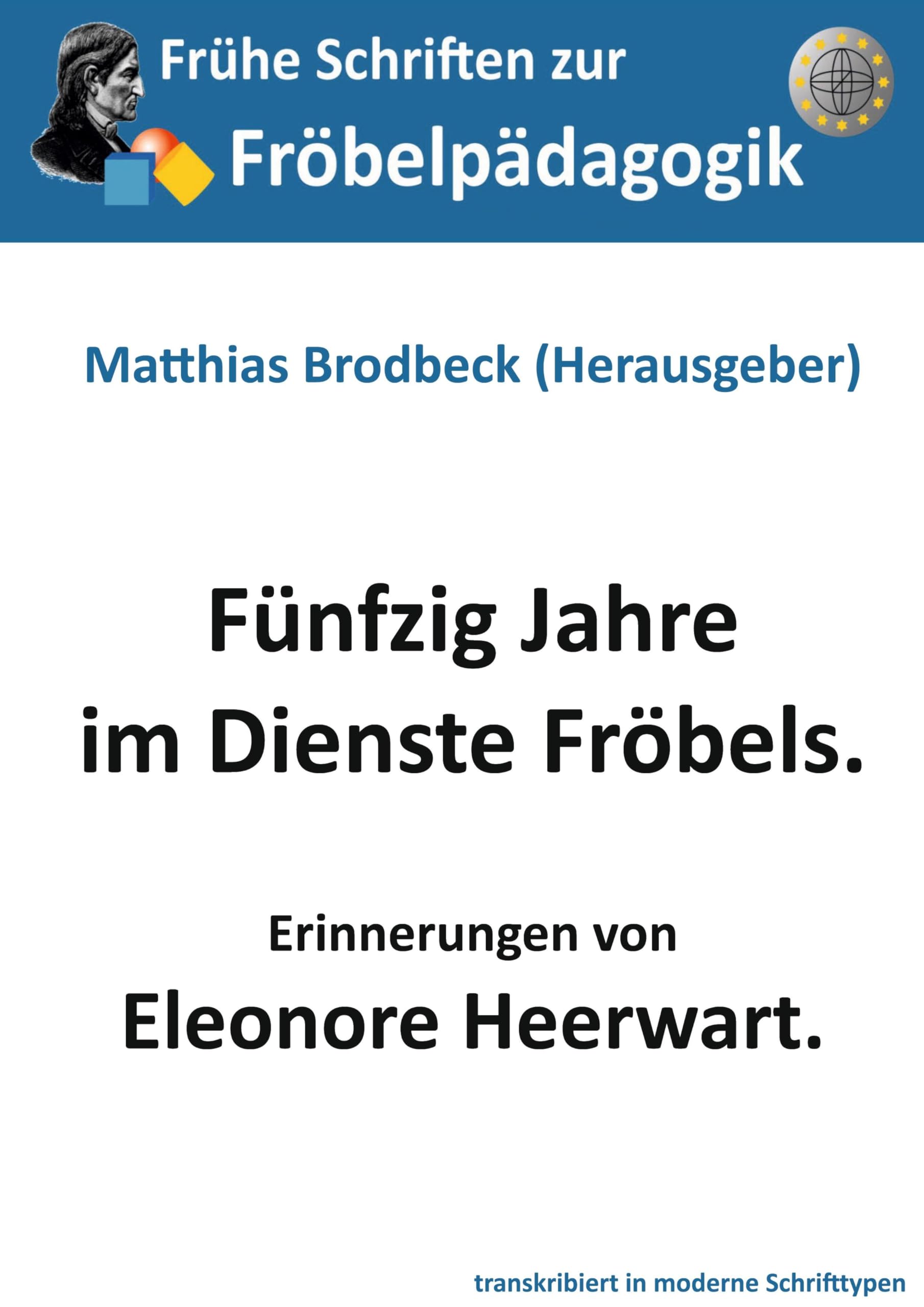 Fünfzig Jahre im Dienste Fröbels: Erinnerungen von Eleonore Heerwart (Frühe Schriften zur Fröbelpädagogik)