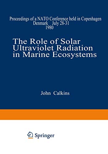 The Role of Solar Ultraviolet Radiation in Marine Ecosystems (Nato Conference Series (closed) / Iv Marine Sciences) (Nato Conference Series, 7, Band 7)