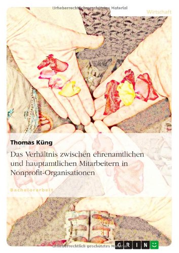 Das Verhältnis zwischen ehrenamtlichen und hauptamtlichen Mitarbeitern in Nonprofit-Organisationen