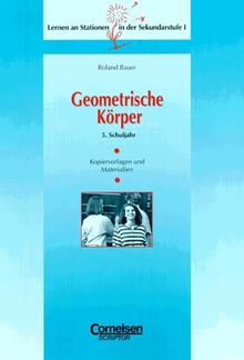 Lernen an Stationen in der Sekundarstufe I - Bisherige Ausgabe: Lernen an Stationen in der Sekundarstufe I, Kopiervorlagen und Materialien, Geometrische Körper, 5. Schuljahr