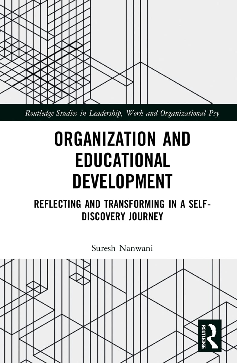 Organization and Education Development: Reflecting and Transforming in a Self-Discovery Journey (Routledge Studies in Leadership, Work and Organizational Psychology)