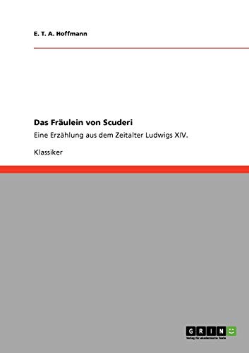 Das Fräulein von Scuderi: Eine Erzählung aus dem Zeitalter Ludwigs XIV.