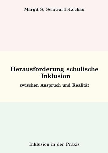 Herausforderung schulische Inklusion: zwischen Anspruch und Realität