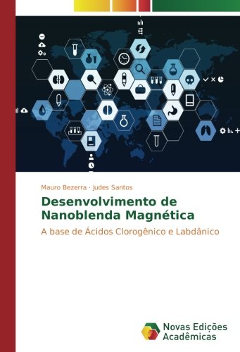 Desenvolvimento de Nanoblenda Magnética: A base de Ácidos Clorogênico e Labdânico