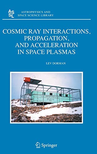 Cosmic Ray Interactions, Propagation, and Acceleration in Space Plasmas (Astrophysics and Space Science Library, 339, Band 339)