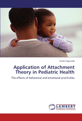 Application of Attachment Theory in Pediatric Health: The effects of behavioral and emotional proclivities