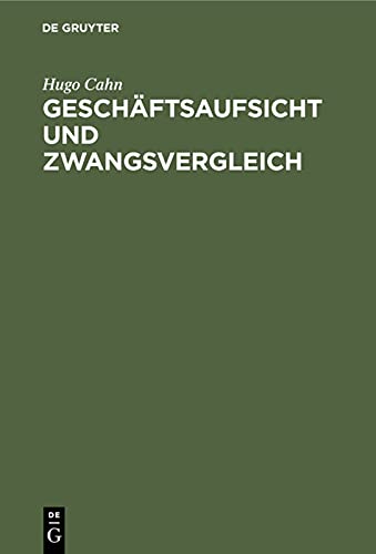 Geschäftsaufsicht und Zwangsvergleich: Bekanntmachung über die Geschäftsaufsicht zur Abwendung des Konkurses vom 14. Dezember 1916