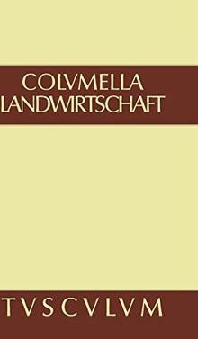 Lucius Iunius Moderatus Columella: Zwölf Bücher über Landwirtschaft · Buch eines Unbekannten über Baumzüchtung.. Band III (Sammlung Tusculum)