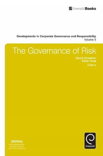 The Governance of Risk (Developments in Corporate Governance and Responsibility, 5, Band 5)