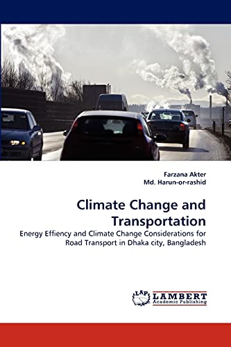 Climate Change and Transportation: Energy Effiency and Climate Change Considerations for Road Transport in Dhaka city, Bangladesh