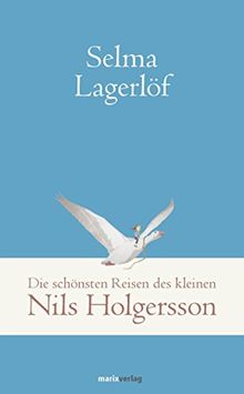 Die wunderbare Reise des kleinen Nils Holgersson (Klassiker der Weltliteratur)