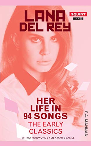 Mannan, F. A. Lana Del Rey, Her Life In 94 Songs, The Early Classics