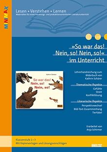 »So war das! Nein, so! Nein, so« im Unterricht: Lehrerhandreichung zum Kinderroman von Kathrin Schärer