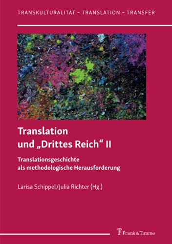 Translation und „Drittes Reich“ II: Translationsgeschichte als methodologische Herausforderung (Transkulturalität – Translation – Transfer)