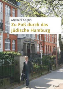 Zu Fuß durch das jüdische Hamburg. Geschichte in Geschichten