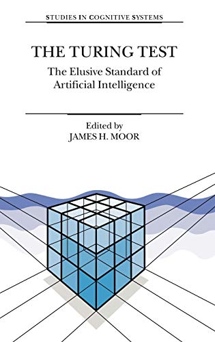 The Turing Test: The Elusive Standard of Artificial Intelligence (Studies in Cognitive Systems, 30, Band 30)
