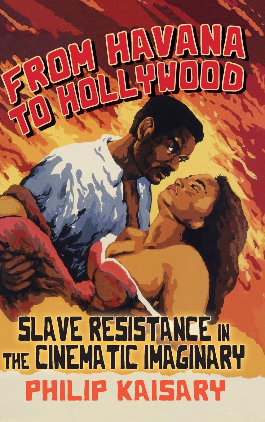 From Havana to Hollywood: Slave Resistance in the Cinematic Imaginary (SUNY, Afro-Latinx Futures)