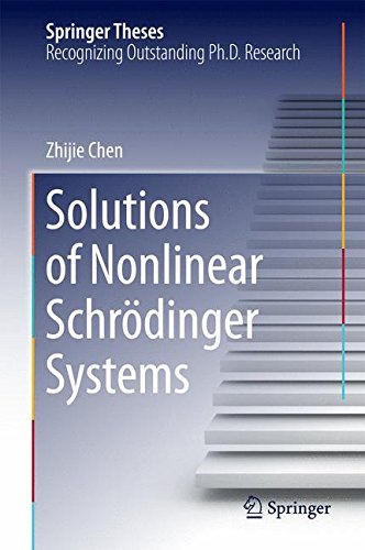 Solutions of Nonlinear Schrӧdinger Systems (Springer Theses)