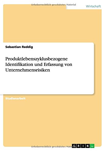 Produktlebenszyklusbezogene Identifikation und Erfassung von Unternehmensrisiken