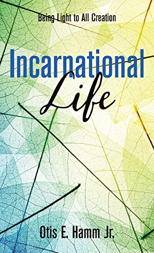 Incarnational Life: Being Light to All Creation