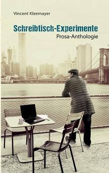 Schreibtisch-Experimente: Prosa-Anthologie von Kleemayer, Vincent | Buch | Zustand gut