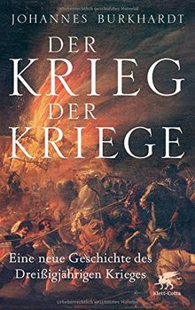 Der Krieg der Kriege: Eine neue Geschichte des Dreißigjährigen Krieges