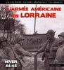 LIBERATION DE LA LORRAINE - Automne Hiver 1944: Moselle, Meuse, Meurthe-et-Moselle, Vosges (1944-1945)