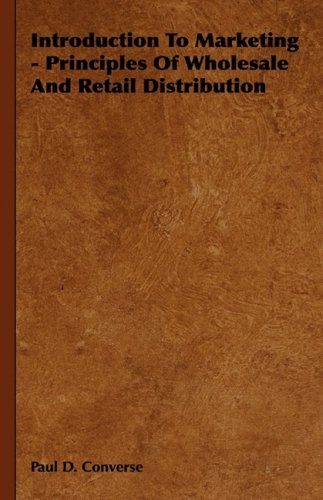 Introduction To Marketing - Principles Of Wholesale And Retail Distribution