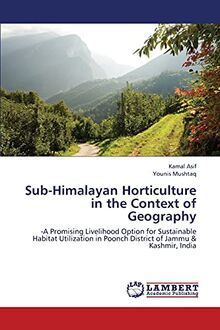Sub-Himalayan Horticulture in the Context of Geography: -A Promising Livelihood Option for Sustainable Habitat Utilization in Poonch District of Jammu & Kashmir, India