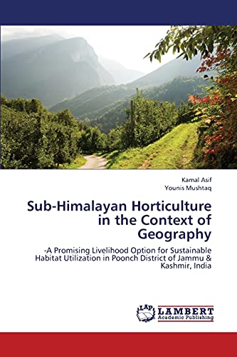 Sub-Himalayan Horticulture in the Context of Geography: -A Promising Livelihood Option for Sustainable Habitat Utilization in Poonch District of Jammu & Kashmir, India