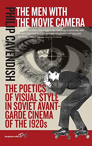 The Men with the Movie Camera: The Poetics of Visual Style in Soviet Avant-Garde Cinema of the 1920s