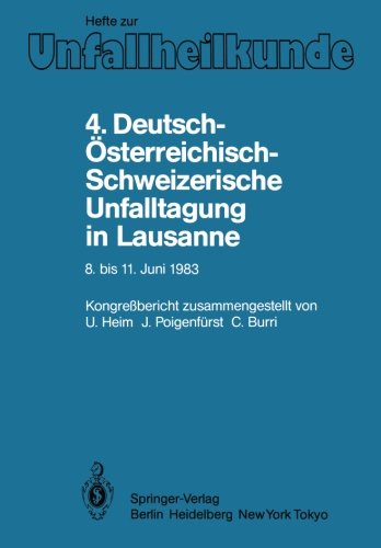 4. Deutsch-Österreichisch-Schweizerische Unfalltagung in Lausanne, 8. bis 11. Juni 1983: 47. Jahrestagung der Deutschen Gesellschaft für ... (Hefte zur Zeitschrift Der Unfallchirurg)