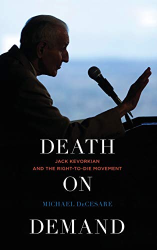Death on Demand: Jack Kevorkian and the Right-to-Die Movement