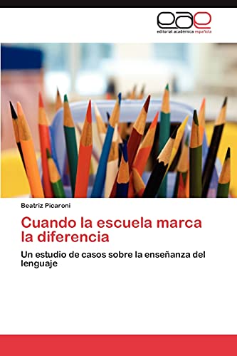 Cuando la escuela marca la diferencia: Un estudio de casos sobre la enseñanza del lenguaje