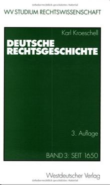 Deutsche Rechtsgeschichte. Band 3: Seit 1650: BD 3 (wv studium)