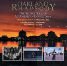 Oakland Rhapsody: The Secret Soul of an American Downtown