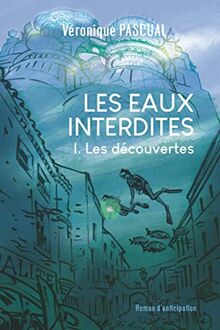 Les eaux interdites Tome 1 Les découvertes