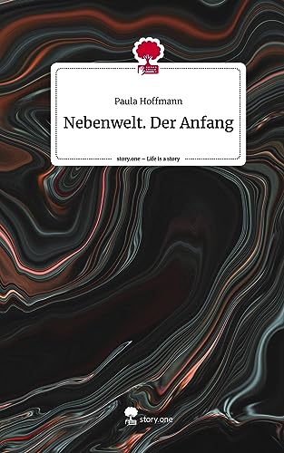 Nebenwelt. Der Anfang. Life is a Story - story.one