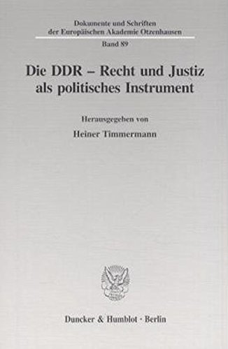 Die DDR - Recht und Justiz als politisches Instrument. Mit Tab. (Dokumente und Schriften der Europäischen Akademie Otzenhausen; EAO 89)