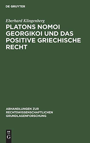 Platons Nomoi georgikoi und das positive griechische Recht (Abhandlungen zur rechtswissenschaftlichen Grundlagenforschung, 17, Band 17)
