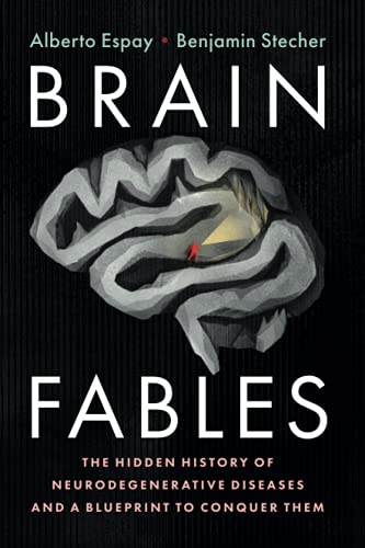 Brain Fables: The Hidden History of Neurodegenerative Diseases and a Blueprint to Conquer Them