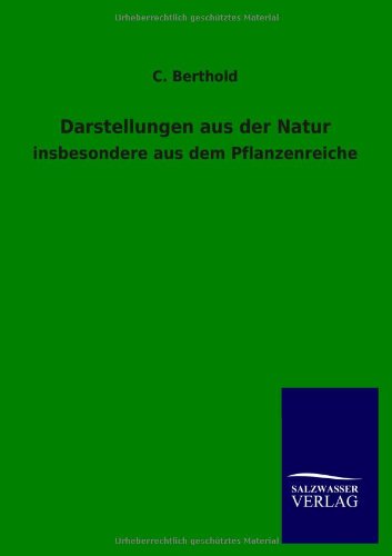 Darstellungen aus der Natur: insbesondere aus dem Pflanzenreiche