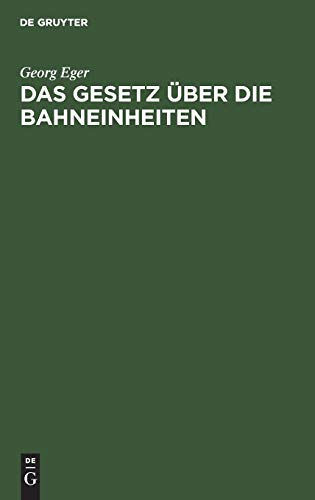 Das Gesetz über die Bahneinheiten: Vom 19. August 1895 in der Fassung des Gesetzes vom 11. Juni 1902